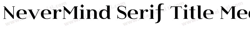 NeverMind Serif Title Medium字体转换